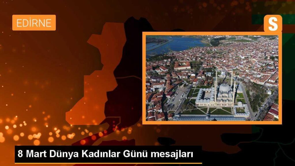 8 Mart Dünya Kadınlar Günü mesajları