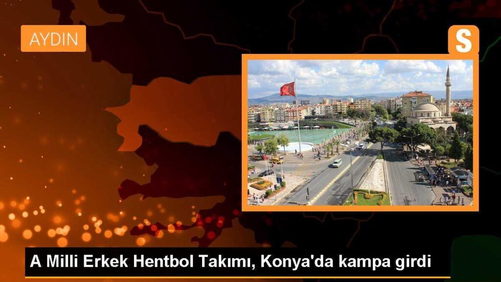 A Milli Erkek Hentbol Takımı, Konya’da kampa girdi