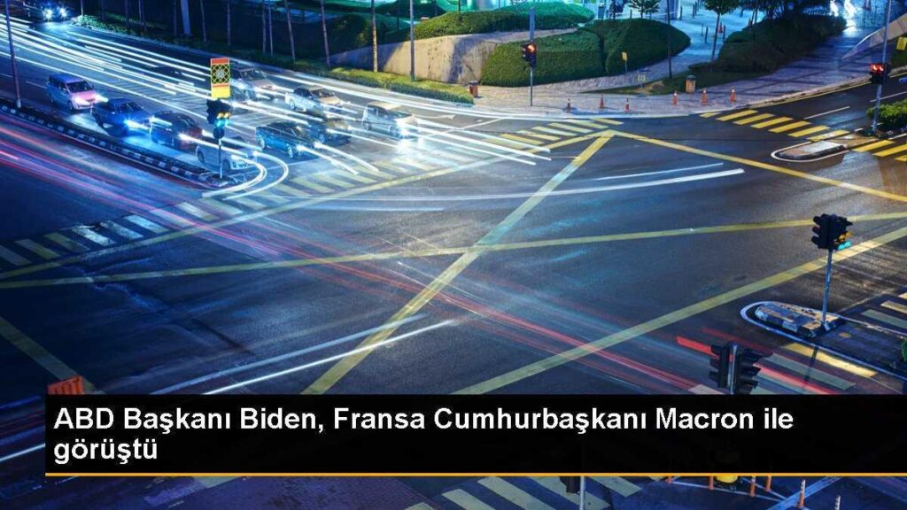 ABD Başkanı Biden, Fransa Cumhurbaşkanı Macron ile görüştü