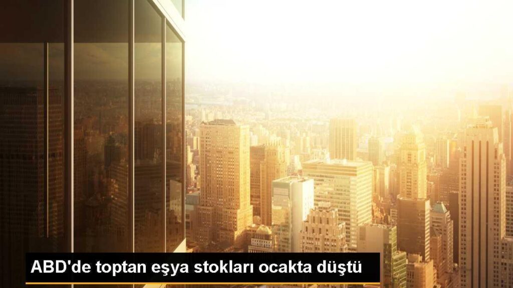 ABD’de toptan eşya stokları ocakta düştü