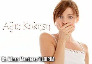 Ağız kokusu ve önlemenin yolları