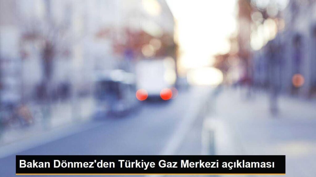 Bakan Dönmez: Filyos Doğal Gaz İşleme Tesisi açılışı nisana kalır