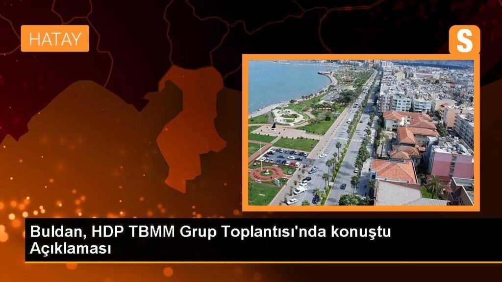 Buldan, HDP TBMM Grup Toplantısı’nda konuştu Açıklaması