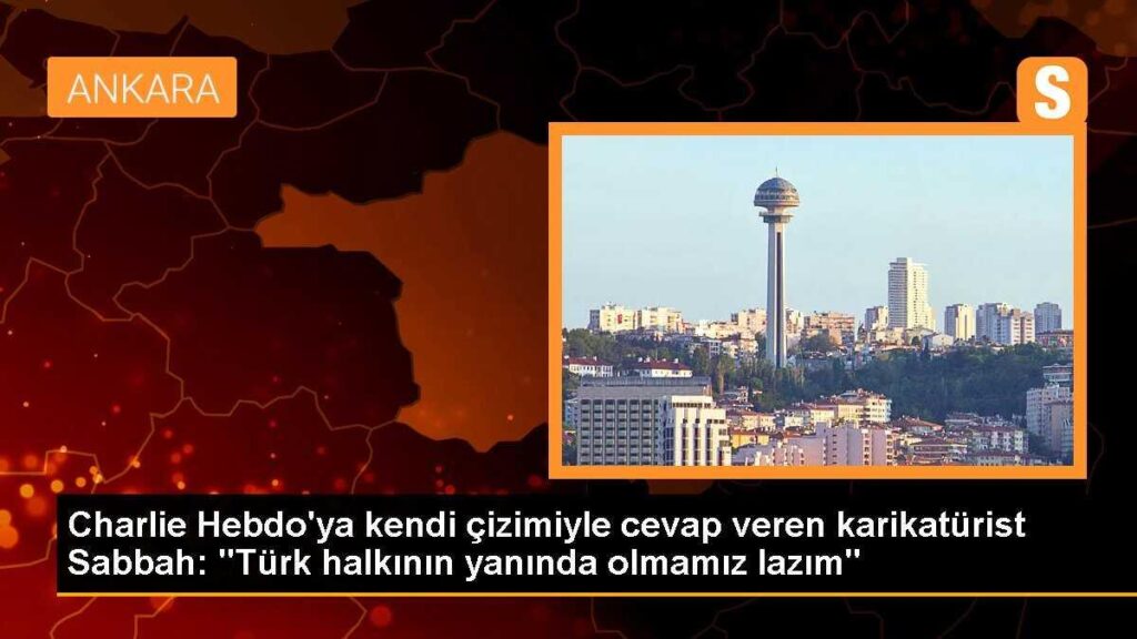 Charlie Hebdo’ya kendi çizimiyle cevap veren karikatürist Sabbah: “Türk halkının yanında olmamız lazım”