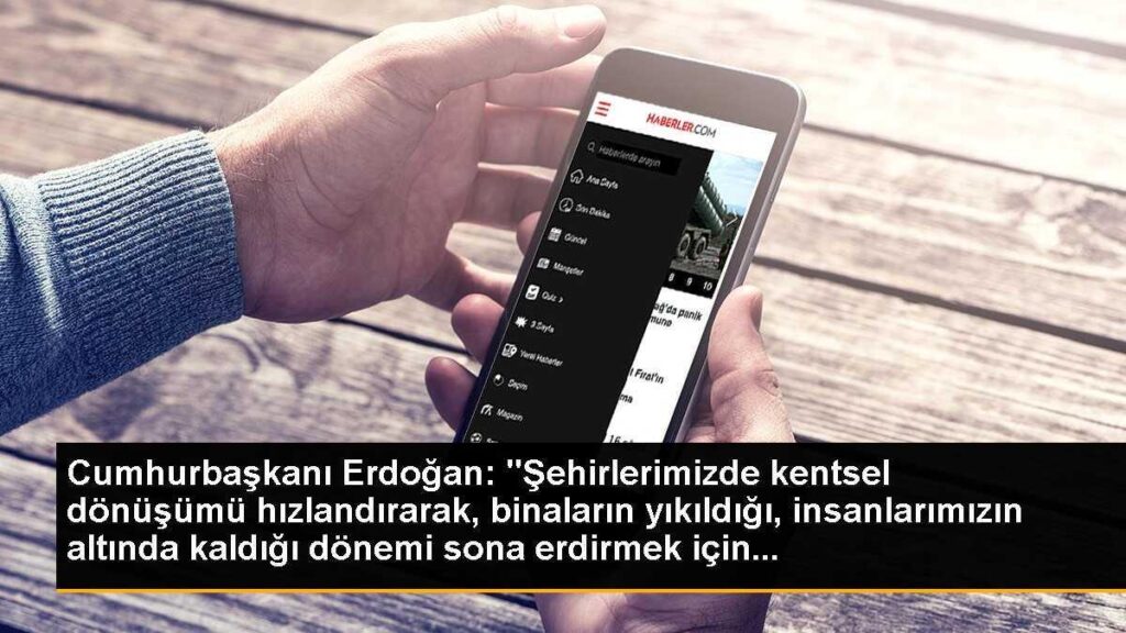 Cumhurbaşkanı Erdoğan: “Şehirlerimizde kentsel dönüşümü hızlandırarak, binaların yıkıldığı, insanlarımızın altında kaldığı dönemi sona erdirmek için…