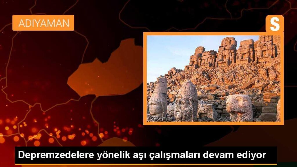 Depremzedelere yönelik aşı çalışmaları devam ediyor