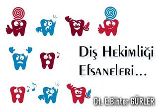 Diş hekimliği efsaneleri…