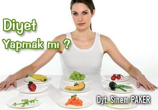 Diyet yapmak mı?