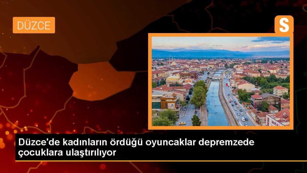 Düzce’de kadınların ördüğü oyuncaklar depremzede çocuklara ulaştırılıyor