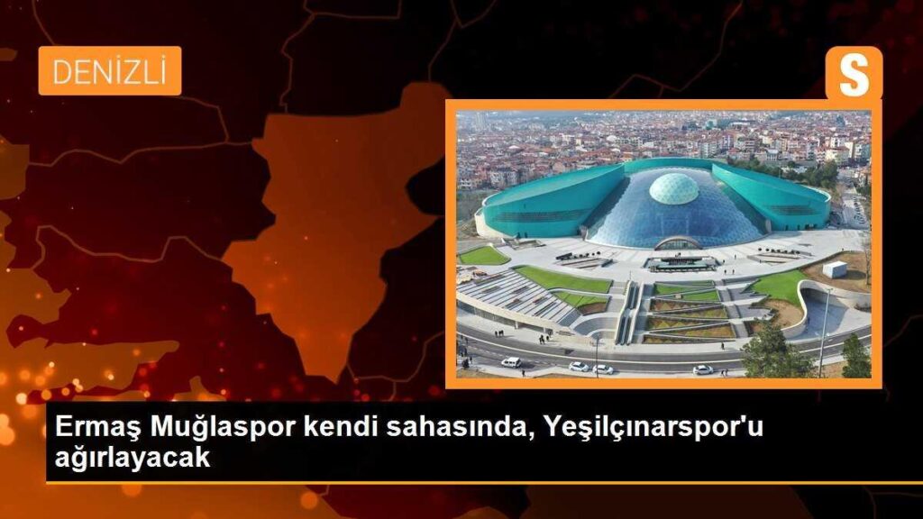 Ermaş Muğlaspor kendi sahasında, Yeşilçınarspor’u ağırlayacak