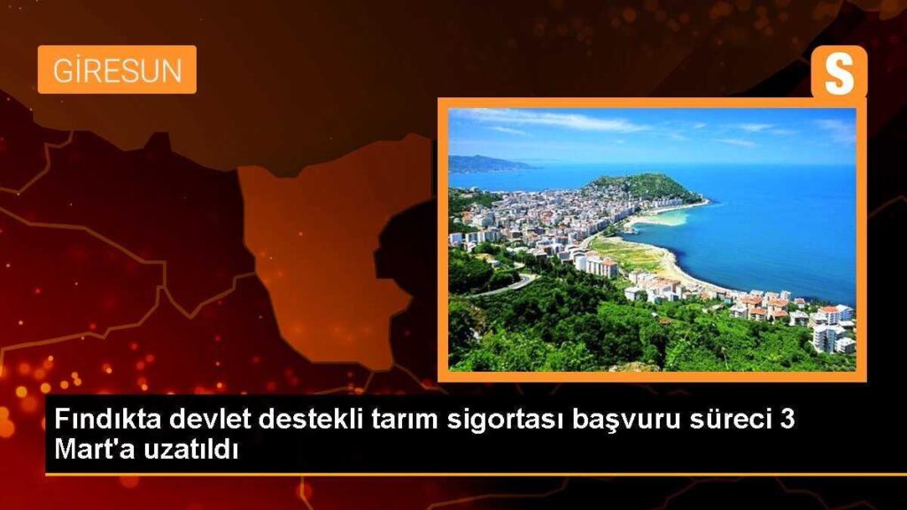 Fındıkta devlet destekli tarım sigortası başvuru süreci 3 Mart’a uzatıldı