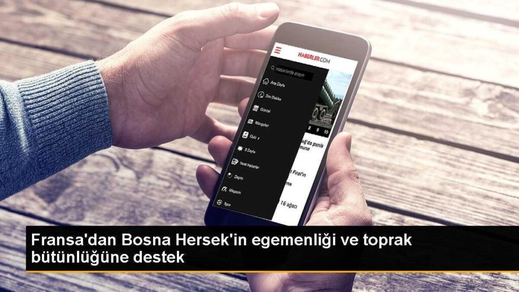 Fransa’dan Bosna Hersek’in egemenliği ve toprak bütünlüğüne destek