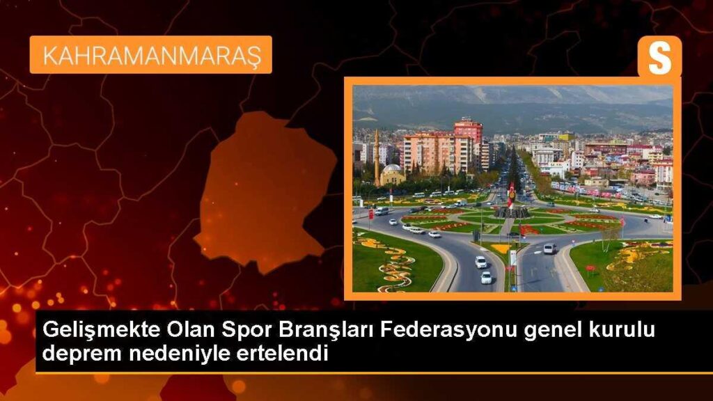 Gelişmekte Olan Spor Branşları Federasyonu genel kurulu deprem nedeniyle ertelendi