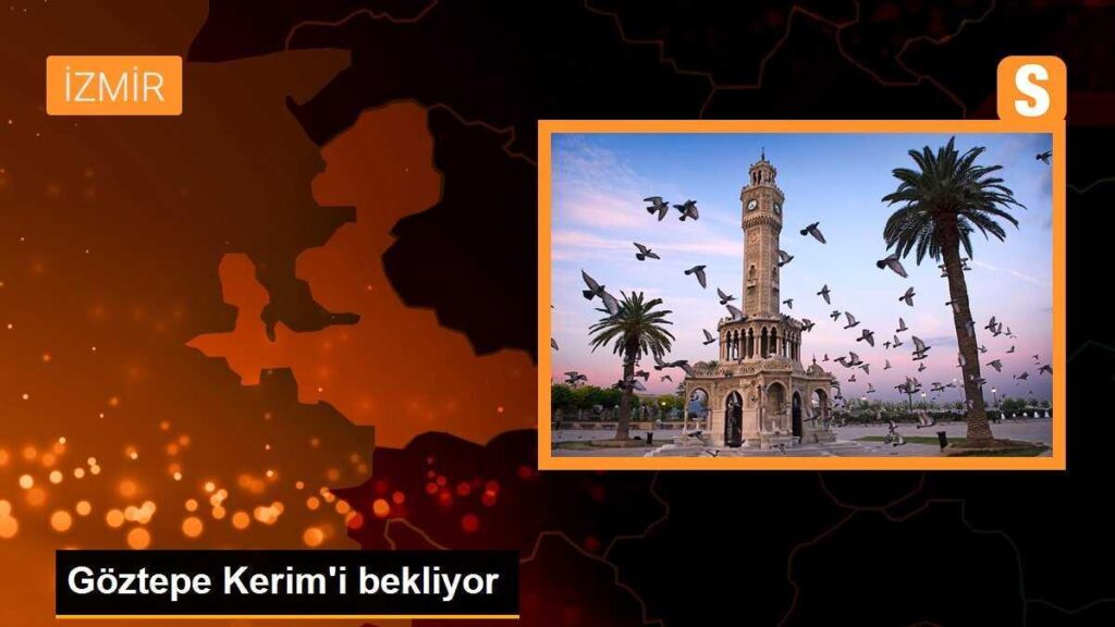 Göztepe Kerim’i bekliyor