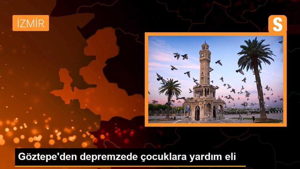 Göztepe’den depremzede çocuklara yardım eli
