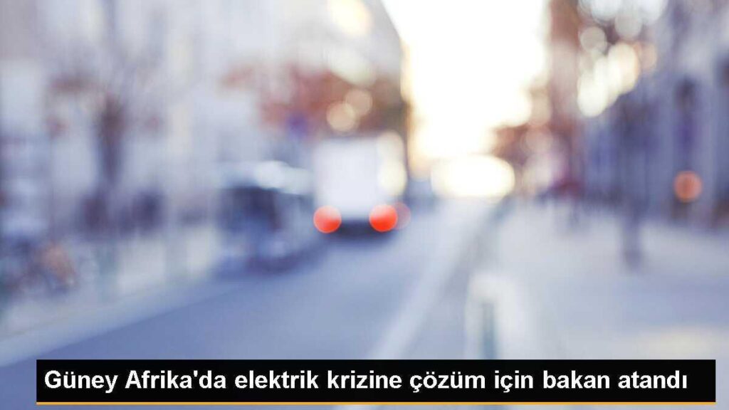 Güney Afrika’da elektrik krizine çözüm için bakan atandı