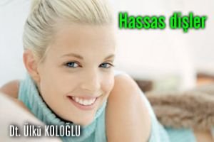 Hassas dişler hakkında