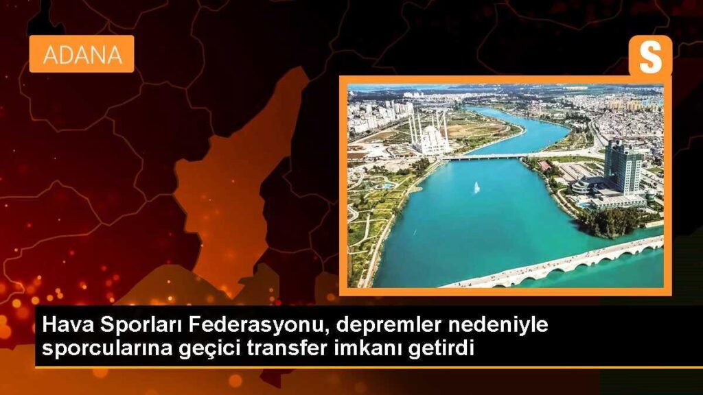 Hava Sporları Federasyonu, depremler nedeniyle sporcularına geçici transfer imkanı getirdi