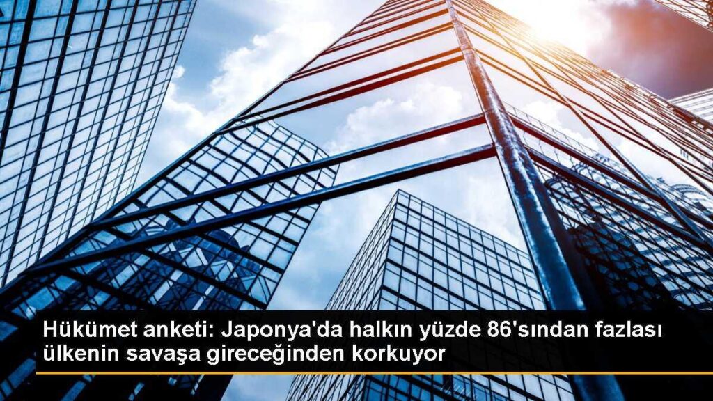 Hükümet anketi: Japonya’da halkın yüzde 86’sından fazlası ülkenin savaşa gireceğinden korkuyor