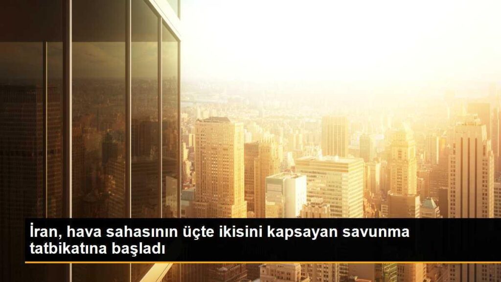 İran, hava sahasının üçte ikisini kapsayan savunma tatbikatına başladı