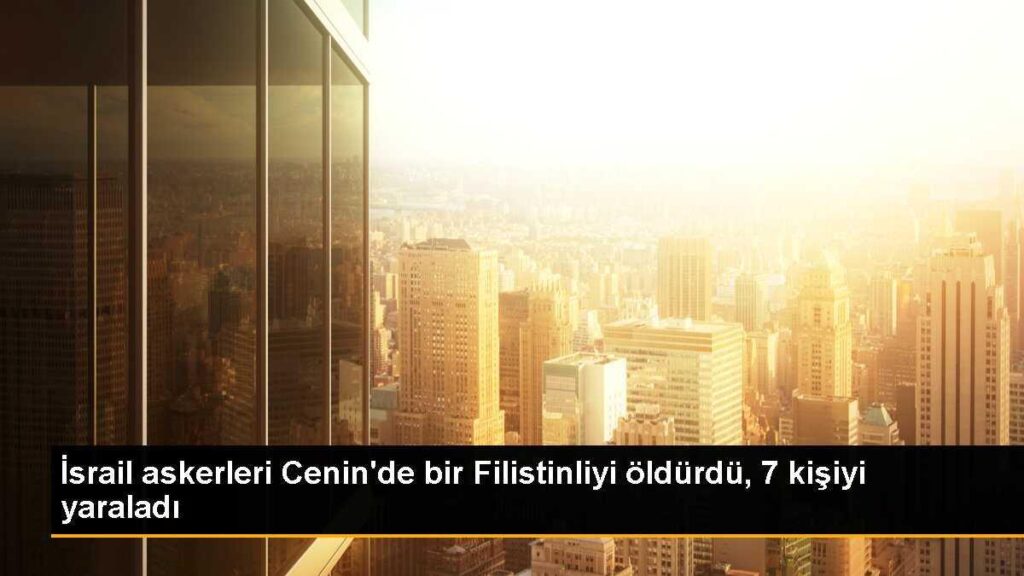İsrail askerleri Cenin’de bir Filistinliyi öldürdü, 7 kişiyi yaraladı