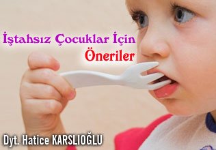 İştahsız çocuklar için öneriler
