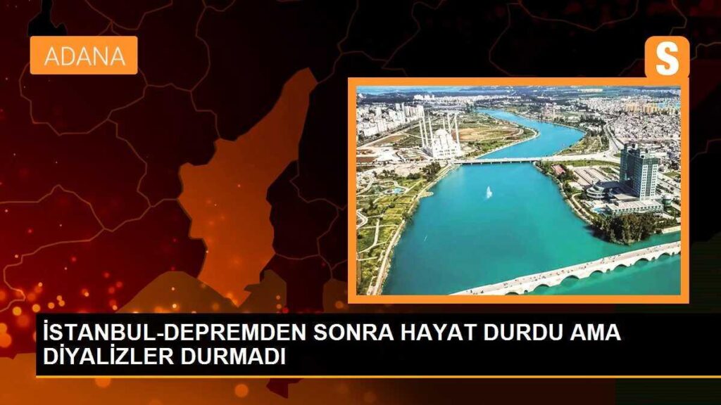 İSTANBUL-DEPREMDEN SONRA HAYAT DURDU AMA DİYALİZLER DURMADI