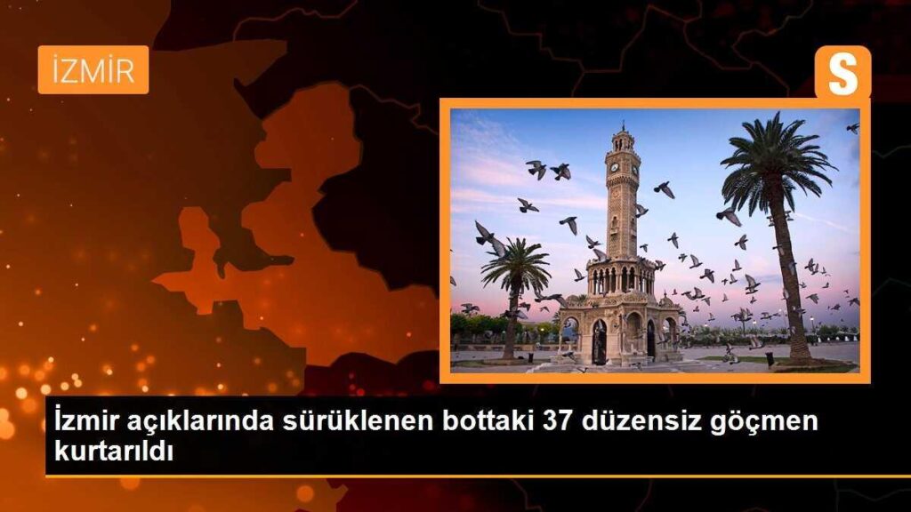 İzmir açıklarında sürüklenen bottaki 37 düzensiz göçmen kurtarıldı