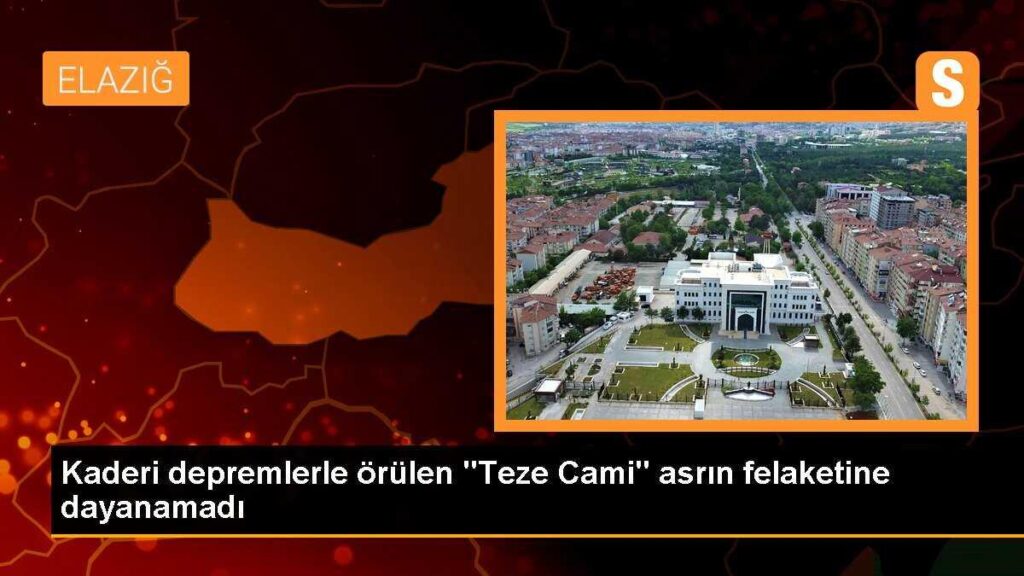 Kaderi depremlerle örülen “Teze Cami” asrın felaketine dayanamadı