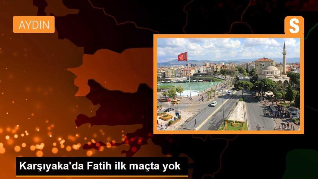 Karşıyaka’da Fatih ilk maçta yok