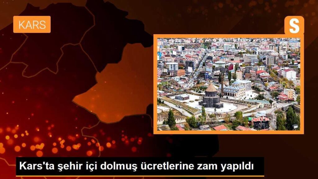 Kars’ta şehir içi dolmuş ücretlerine zam yapıldı