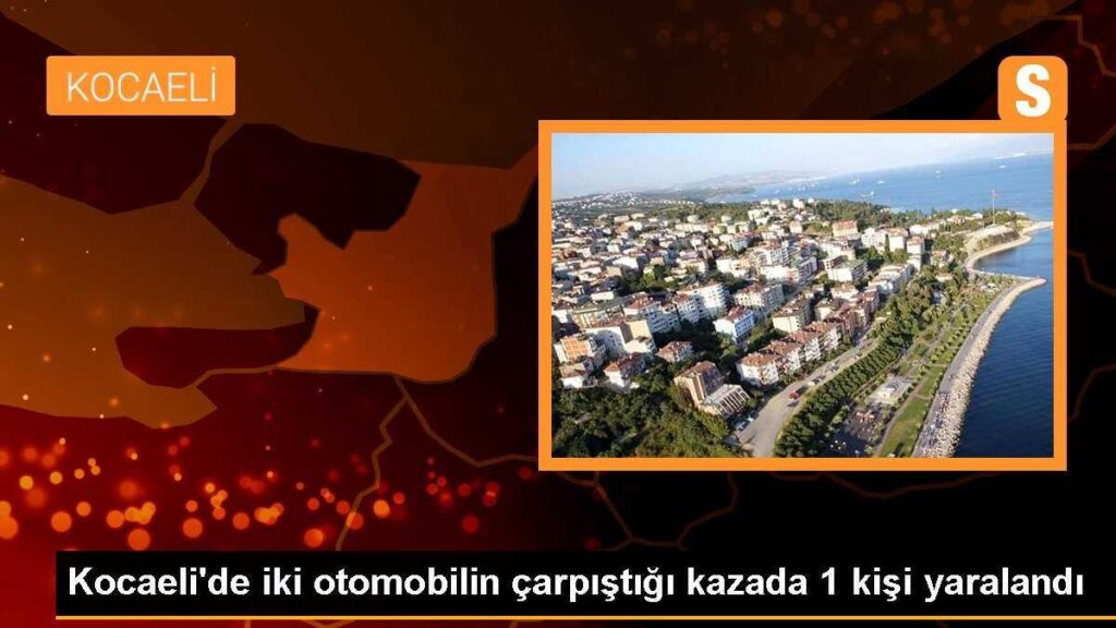 Kocaeli’de iki otomobilin çarpıştığı kazada 1 kişi yaralandı