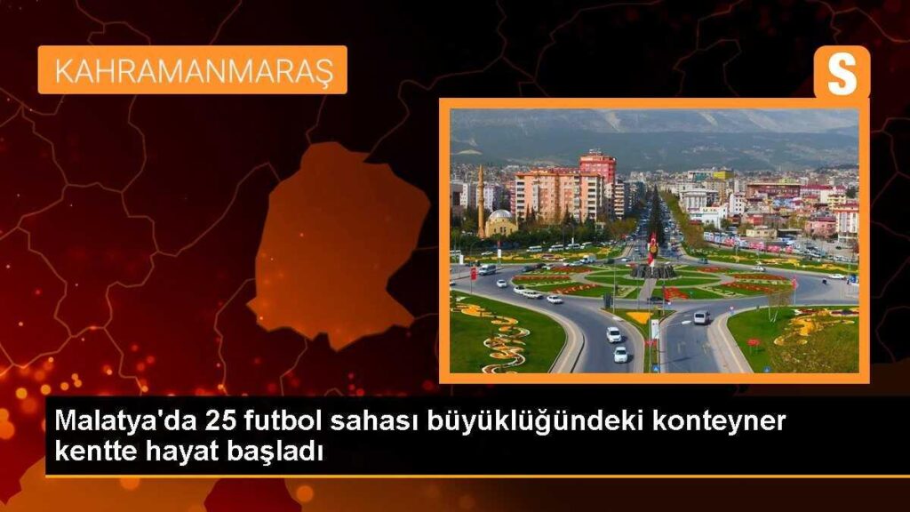 Malatya’da 25 futbol sahası büyüklüğündeki konteyner kentte hayat başladı