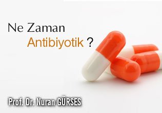 ne zaman antibiyotik ?