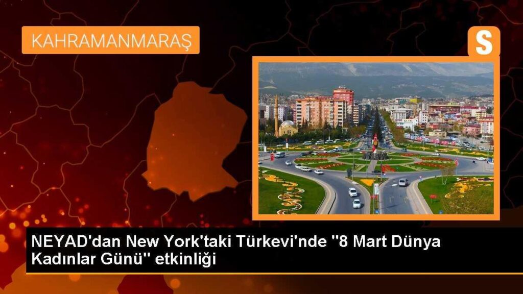 NEYAD’dan New York’taki Türkevi’nde “8 Mart Dünya Kadınlar Günü” etkinliği