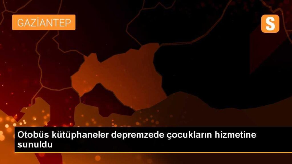 Otobüs kütüphaneler depremzede çocukların hizmetine sunuldu