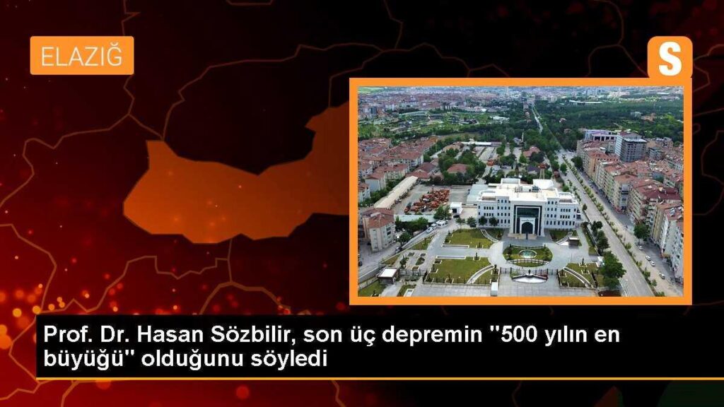 Prof. Dr. Hasan Sözbilir, son üç depremin “500 yılın en büyüğü” olduğunu söyledi