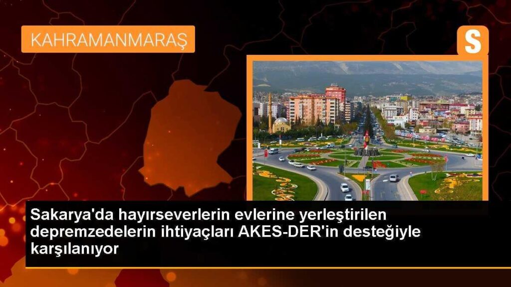 Sakarya’da hayırseverlerin evlerine yerleştirilen depremzedelerin ihtiyaçları AKES-DER’in desteğiyle karşılanıyor