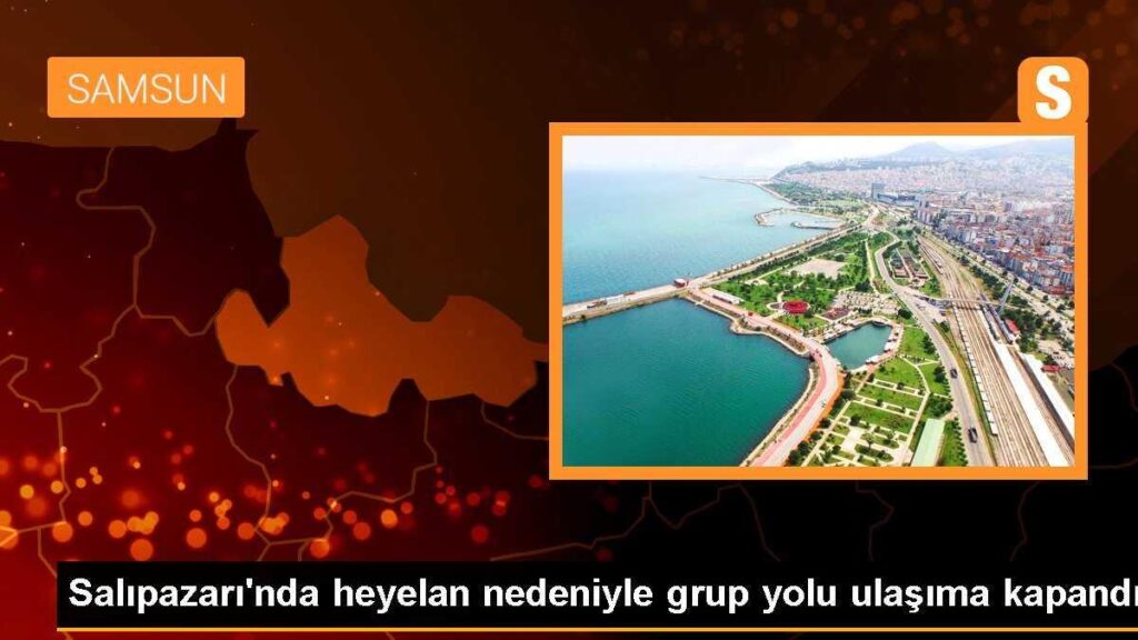 Salıpazarı’nda heyelan nedeniyle grup yolu ulaşıma kapandı