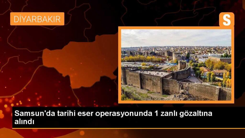 Samsun’da tarihi eser operasyonunda 1 zanlı gözaltına alındı