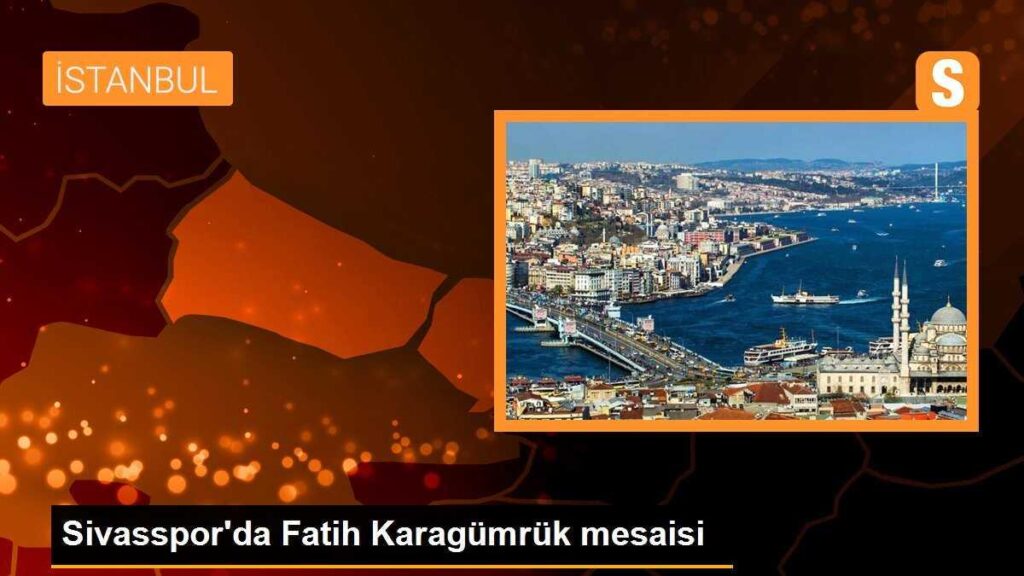 Sivasspor’da Fatih Karagümrük mesaisi