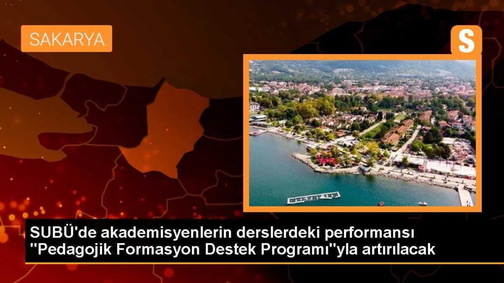SUBÜ’de akademisyenlerin derslerdeki performansı “Pedagojik Formasyon Destek Programı”yla artırılacak