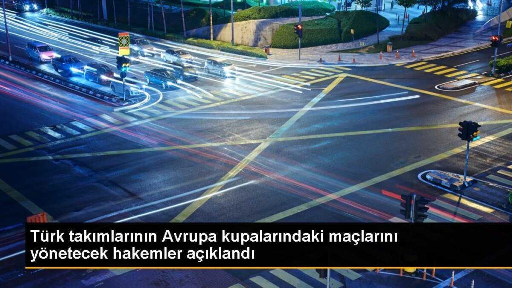 Türk takımlarının Avrupa kupalarındaki maçlarını yönetecek hakemler açıklandı