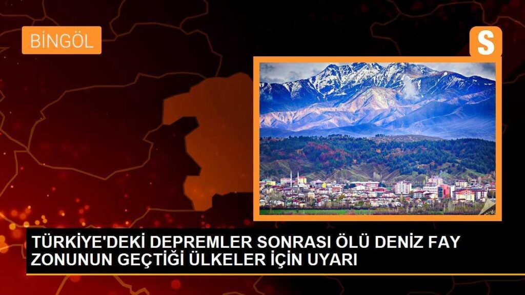 TÜRKİYE’DEKİ DEPREMLER SONRASI ÖLÜ DENİZ FAY ZONUNUN GEÇTİĞİ ÜLKELER İÇİN UYARI