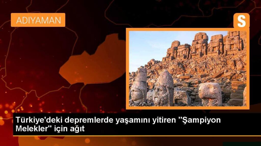 Türkiye’deki depremlerde yaşamını yitiren “Şampiyon Melekler” için ağıt