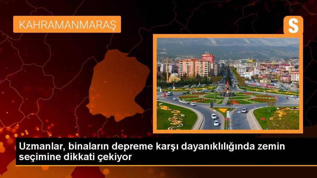 Uzmanlar, binaların depreme karşı dayanıklılığında zemin seçimine dikkati çekiyor