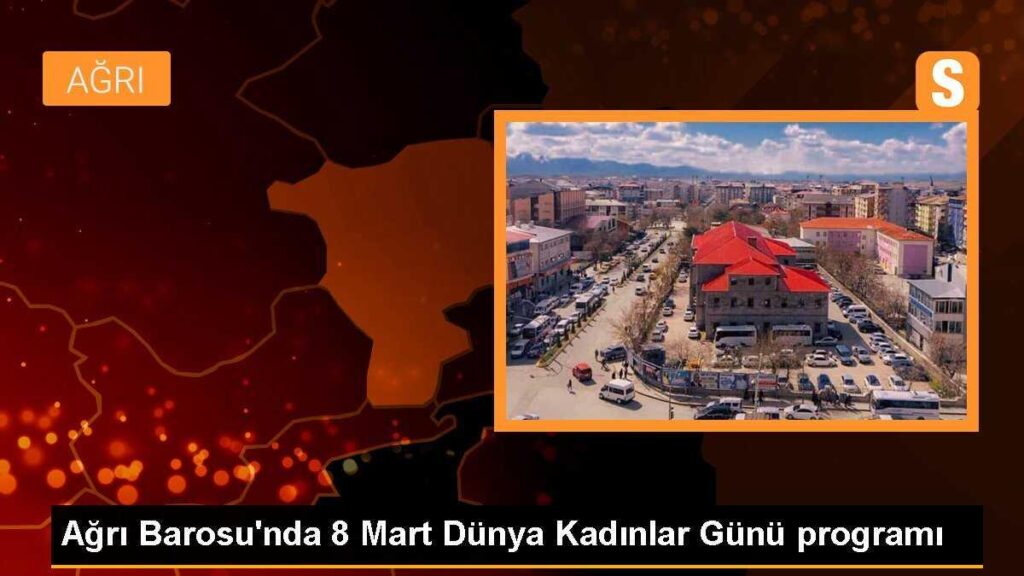 Ağrı Barosu’nda 8 Mart Dünya Kadınlar Günü programı