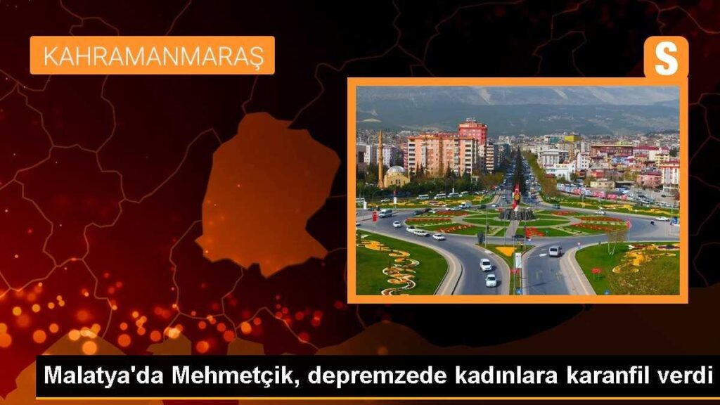 Malatya’da Mehmetçik, depremzede kadınlara karanfil verdi