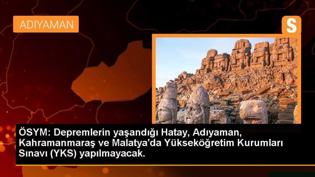 ÖSYM: Depremlerin yaşandığı Hatay, Adıyaman, Kahramanmaraş ve Malatya’da Yükseköğretim Kurumları Sınavı (YKS) yapılmayacak.