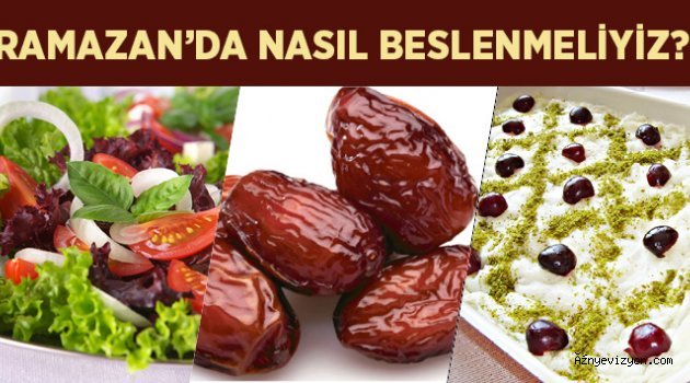 Ramazanda nasıl beslenmeliyiz?